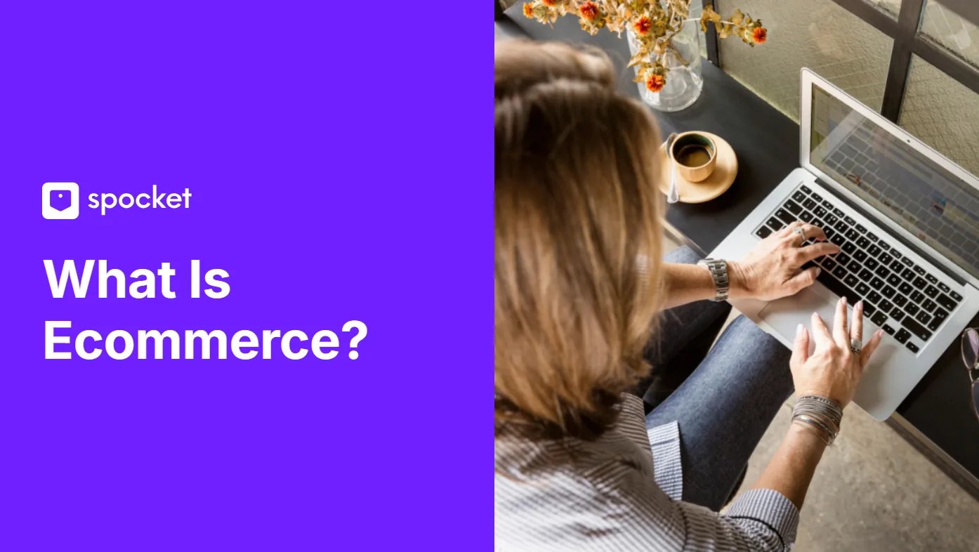 What Is Ecommerce? Definition, Types and Models