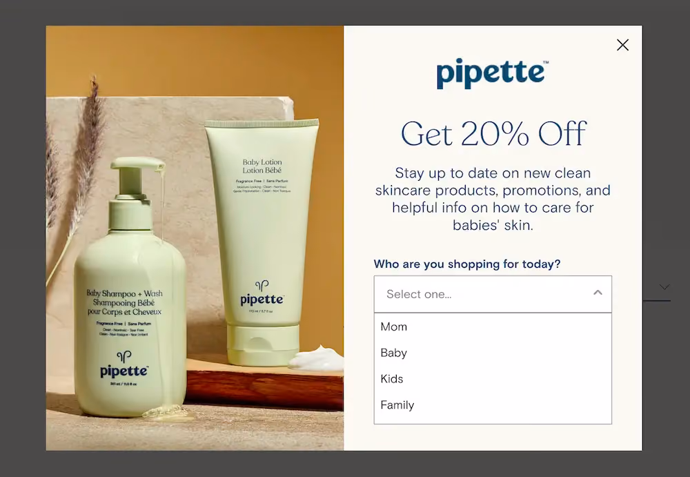 Pipette's opt-in form has two fields: The first is a dropdown menu for shoppers to share who they're shopping for. It includes options like mom, baby, and kids.The second field is for the shopper's email address.