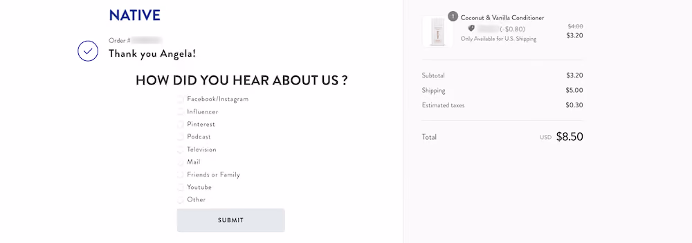 Native's post-purchase survey asks "How did you hear about us?" And lists several channels for the shopper to choose from.