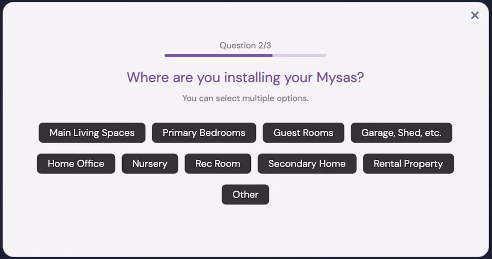 This question asks, "Where are you installing your Mysas?" and offers a selection of room and home types to choose from.