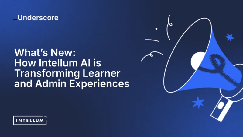 What's New: How Intellum is Transforming Learner and Admin Experiences