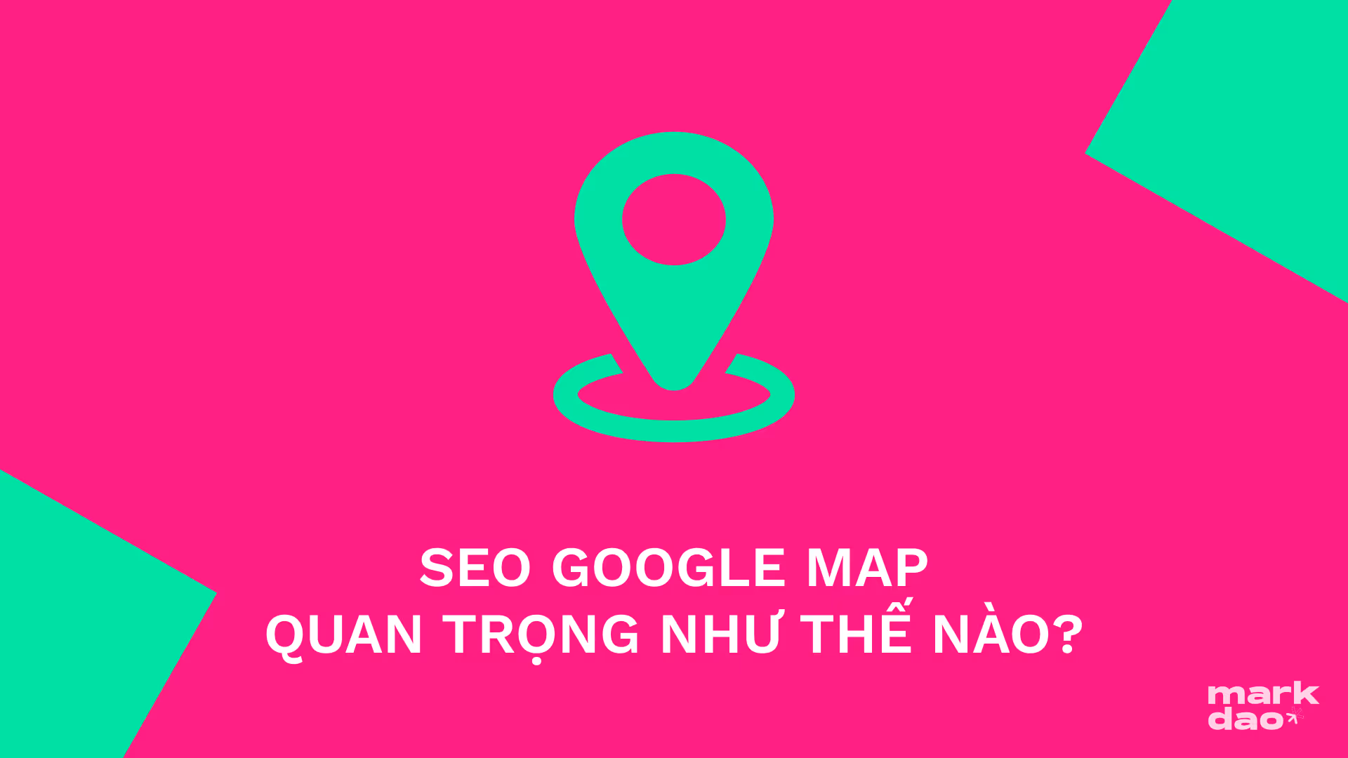 SEO Google Map – Làm sao để tận dụng Google địa điểm để làm SEO?