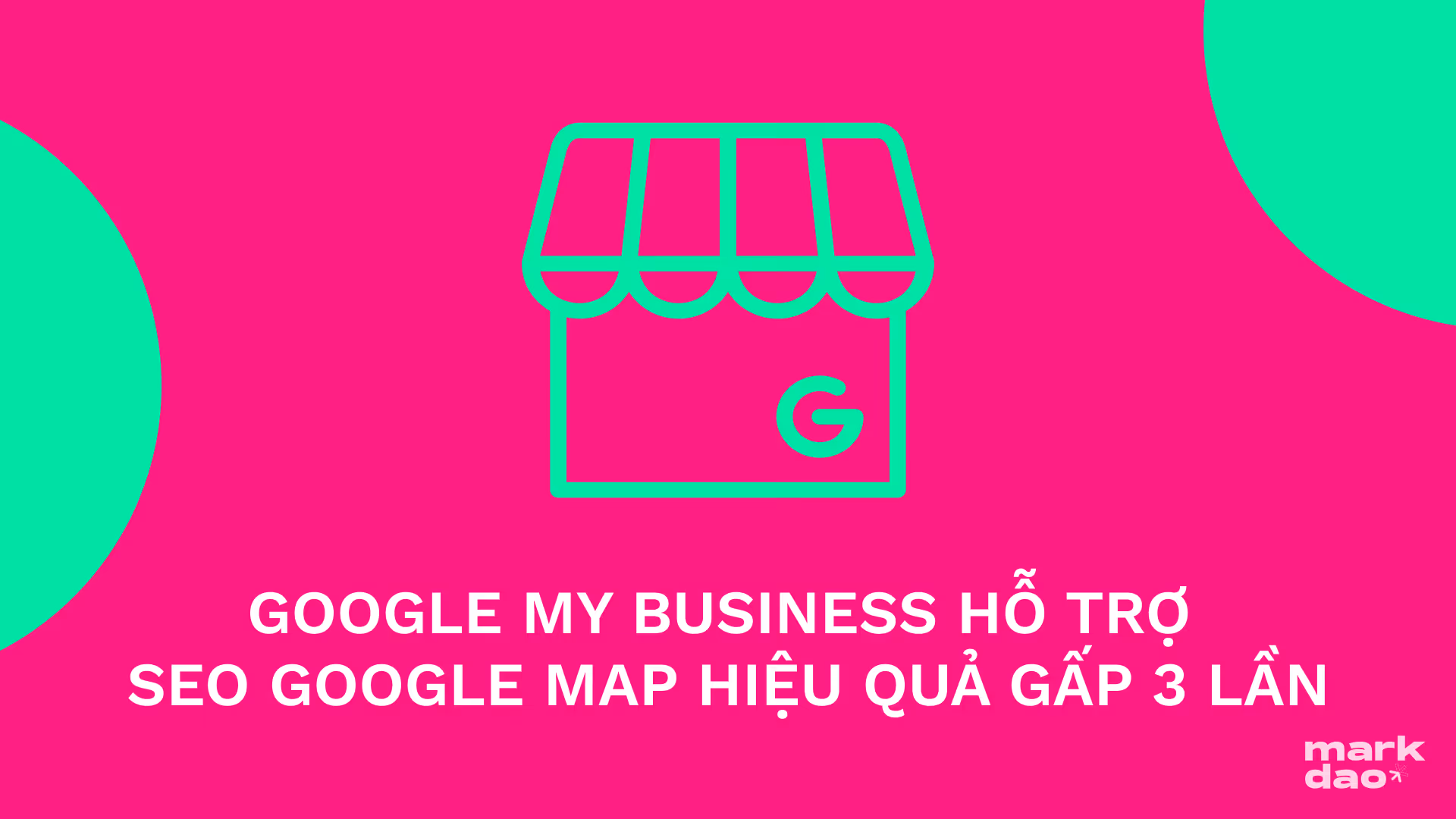 4 lý do giúp SEO Google Map hiệu quả gấp 3 lần nhờ Google My Business