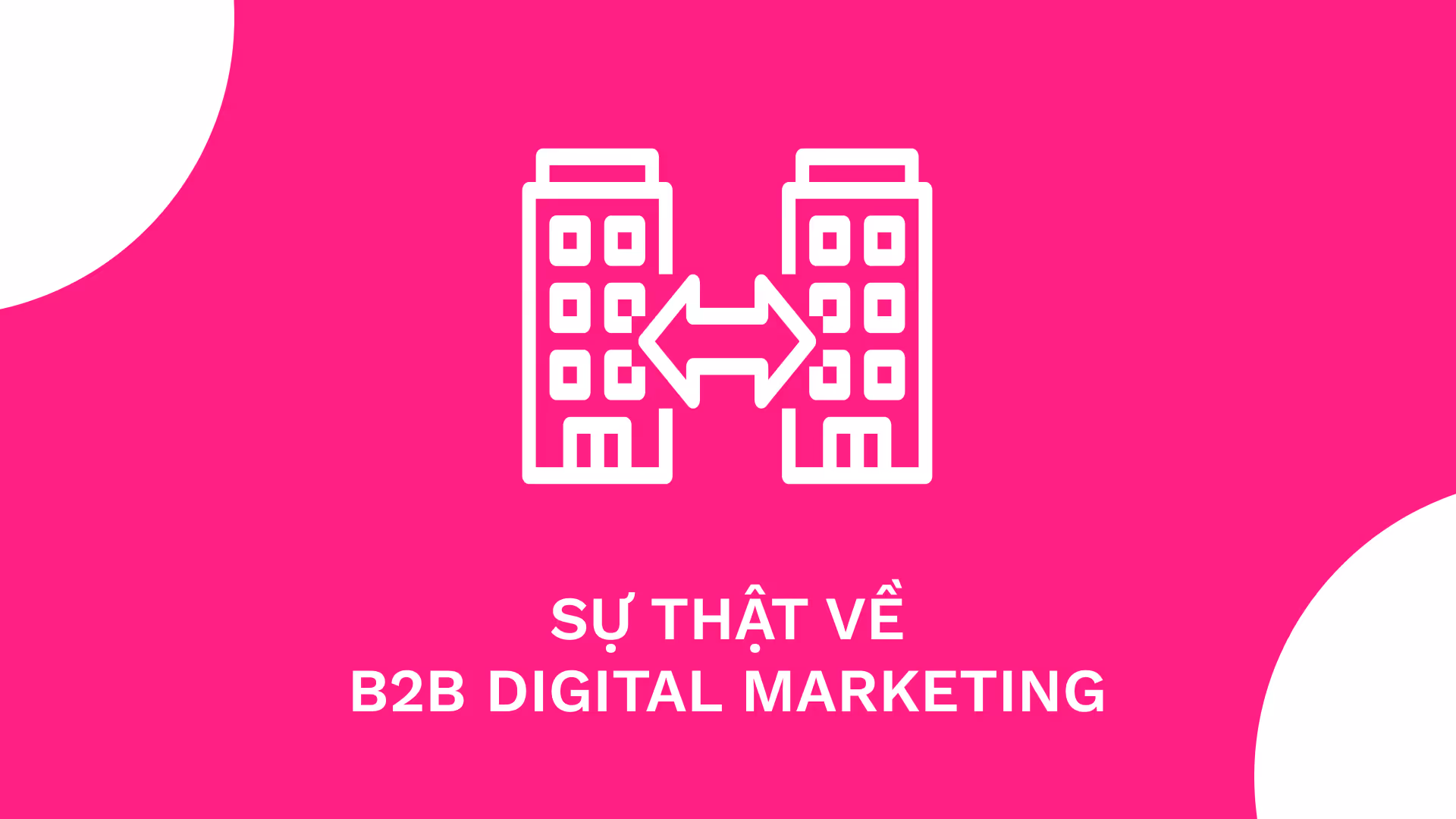 4 định kiến về B2B digital marketing và sự thật đằng sau đó
