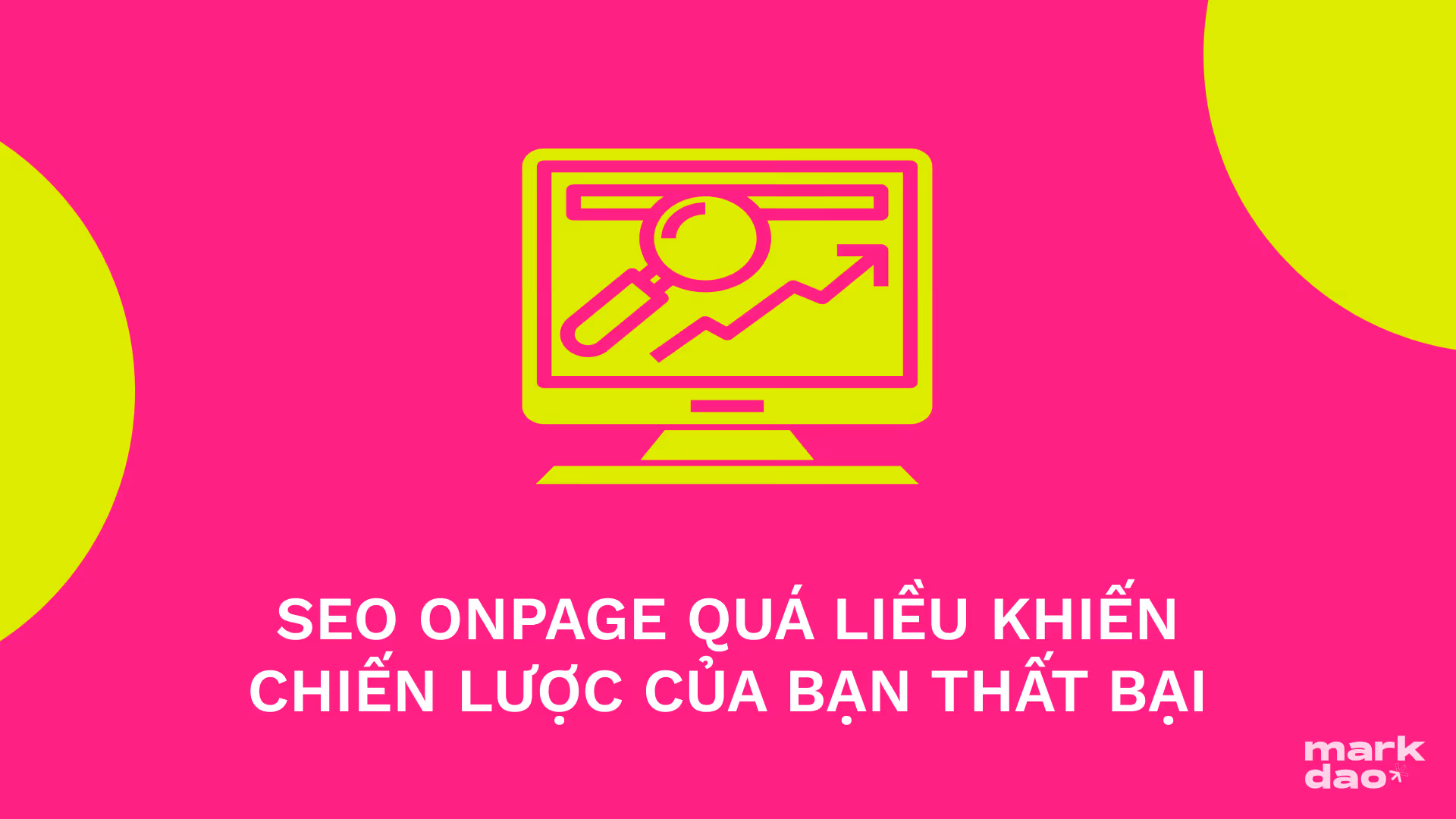 SEO Onpage quá liều - Bạn có đang mắc phải sai lầm nghiêm trọng này hay không?
