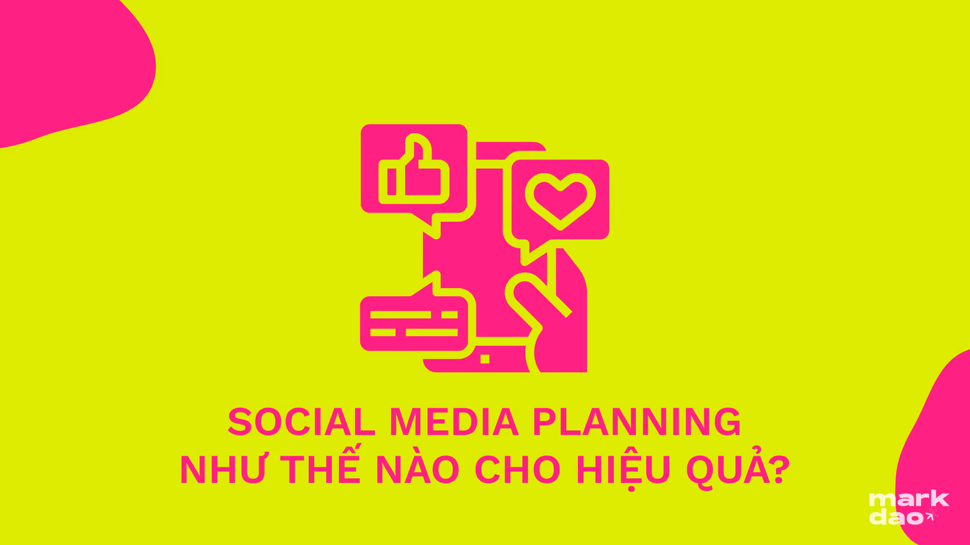 Social Media Planning trên trang mạng xã hội nào đạt hiệu quả tốt nhất?