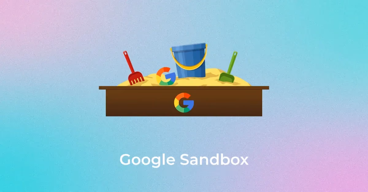 Google Sandbox là gì?