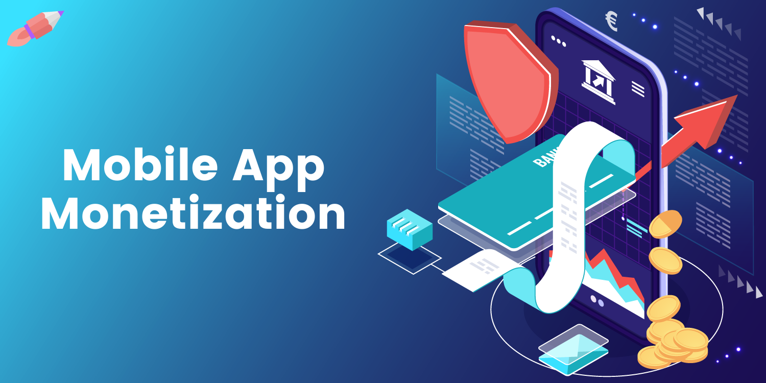A Comprehensive Guide to Mobile App Monetization