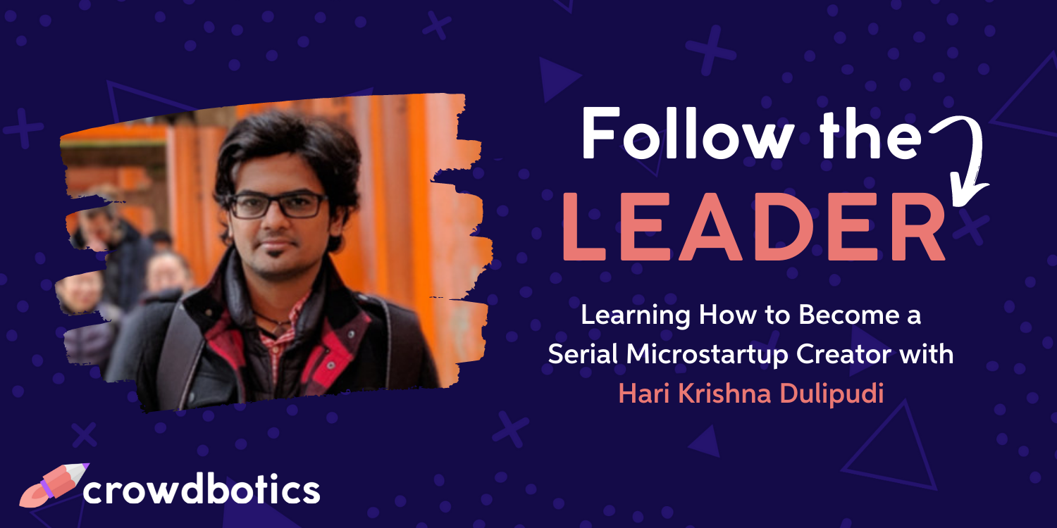 Follow the Leader: Learning How to Become a Serial Microstartup Creator with Hari Krishna Dulipudi