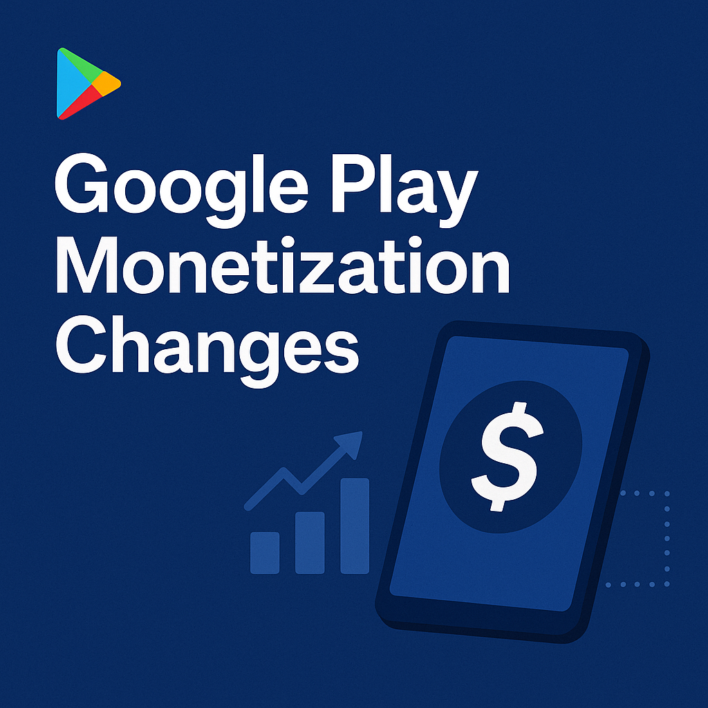 Google Plays 2025 Monetization Changes: What Founders Need to Know for 2026