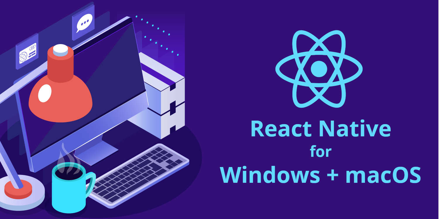 The State of React Native for Windows  macOS in 2021