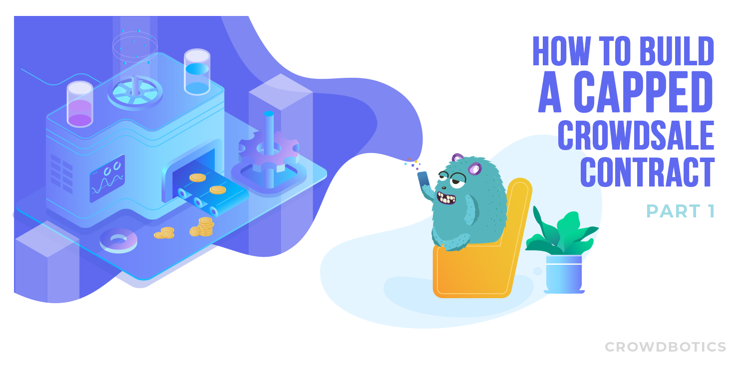 How To Build A Simple Capped Crowdsale Token Using OpenZeppelin Library — Part 1