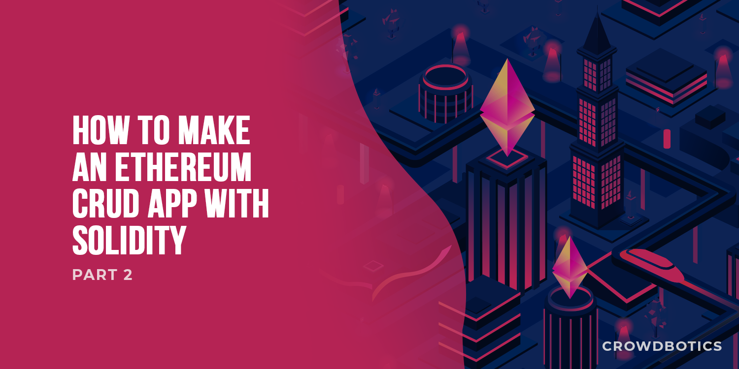 Solidity CRUD Tutorial, Part 2 — Testing Your Smart Contract with Truffle