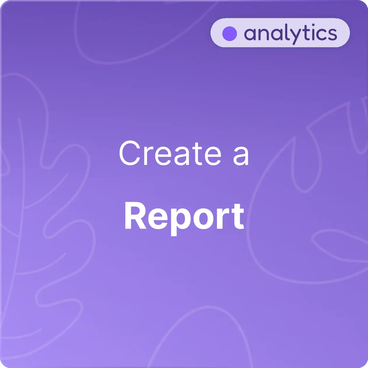 Create a report