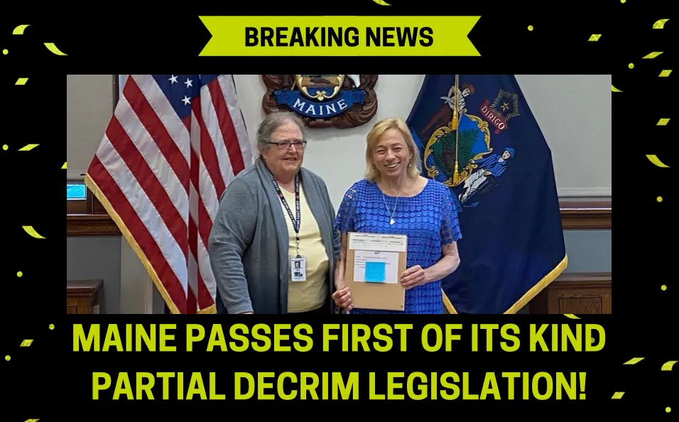 Maine passes first of its kind Partial Decrim legislation!