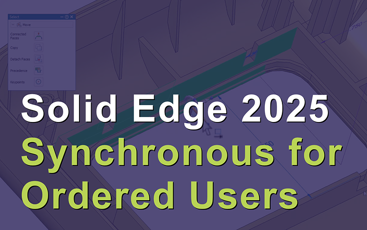 Solid Edge 2025 Synchronous Modeling for Experienced Ordered Users