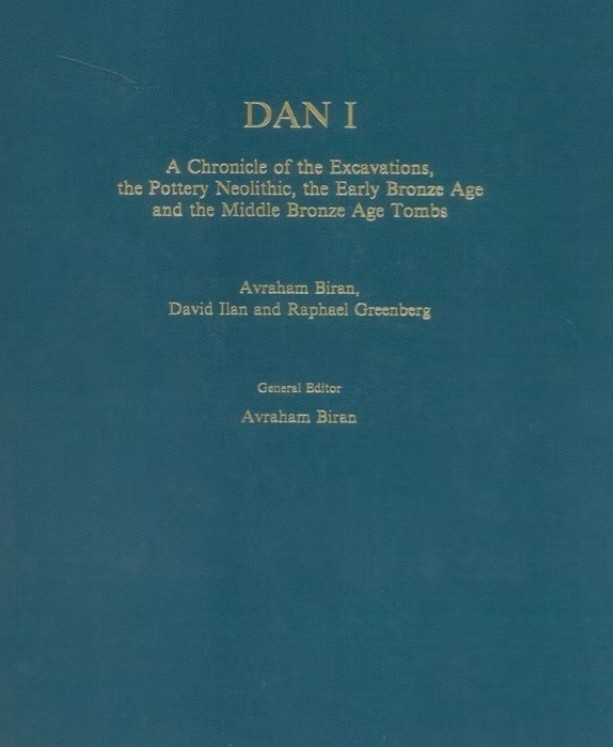 Dan I: History of Excavation, the Neolithic Settlement, the Early Bronze Age Levels and the Middle Bronze Age Tombs