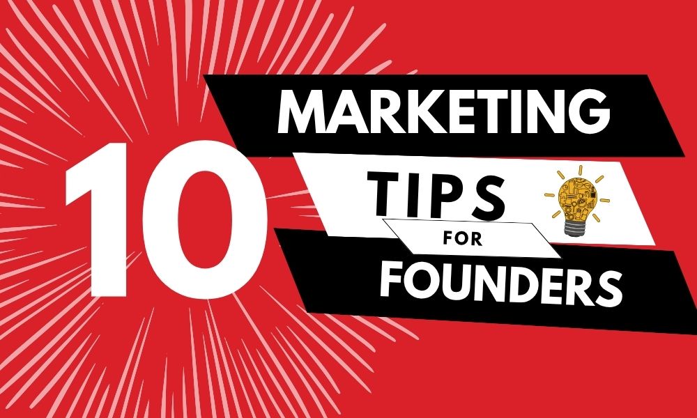 Marketing tips for founders: practical strategies to grow your business