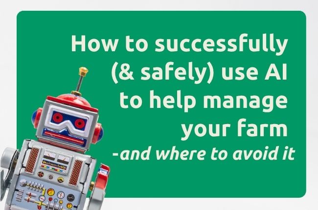 How to successfully (and safely) use AI to help manage your farm - and where to avoid it