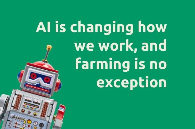 AI is changing how we work, and farming is no exception.