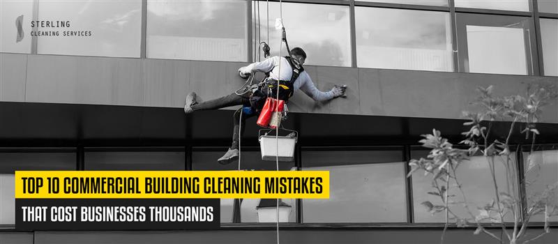 Top 10 Commercial Building Cleaning Mistakes That Cost Businesses Thousands