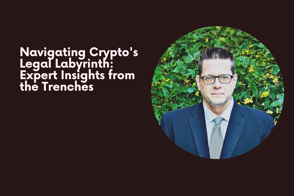 Navigating Crypto's Legal Labyrinth: Expert Insights from the Trenches