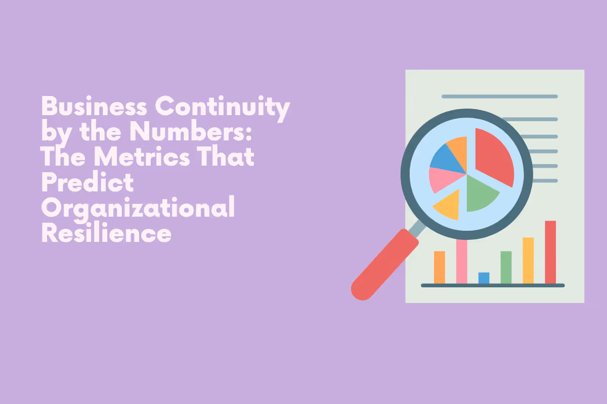 Business Continuity by the Numbers: The Metrics That Predict Organizational Resilience