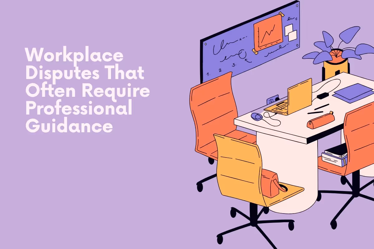 Workplace Disputes That Often Require Professional Guidance