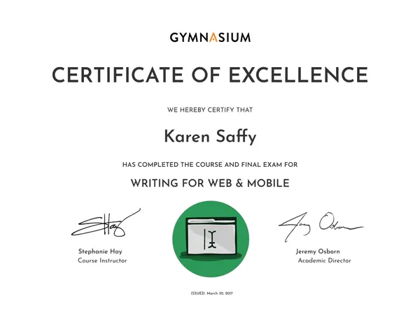 Certificate of Excellence from Gymnasium awarded to Karen Saffy for completing the Writing for Web & Mobile course, signed by Stephanie Hay and Jeremy Osborn, dated March 30, 2017.