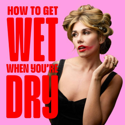 How To Get Wet When You're Dry