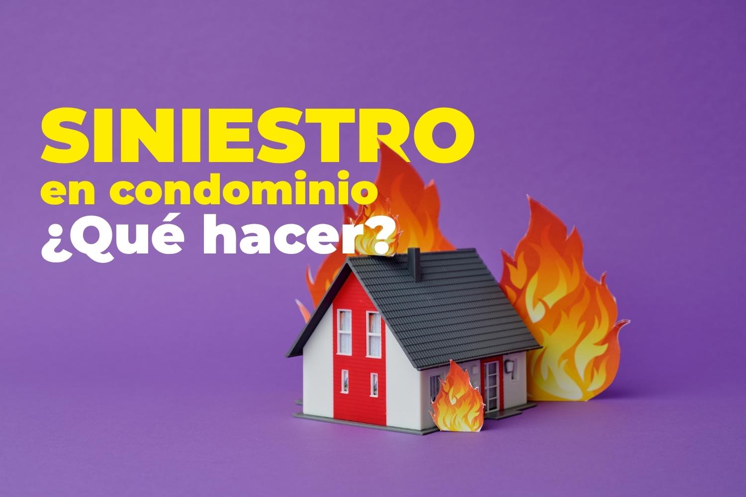 que hace en caso de siniestro en condominio