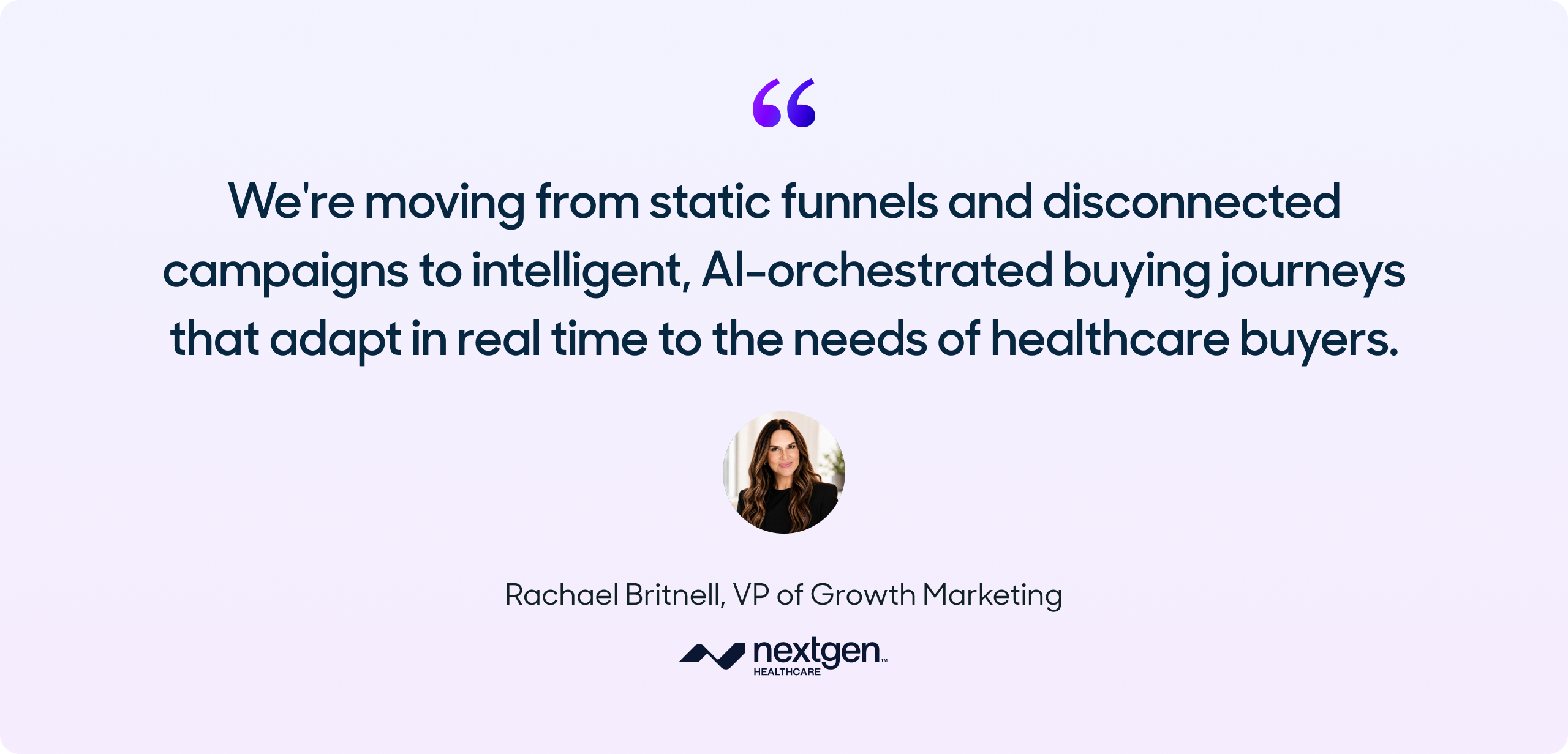 We're moving from static funnels and disconnected campaigns to intelligent, AI-orchestrated buying journeys that adapt in real time to the needs of healthcare buyers.