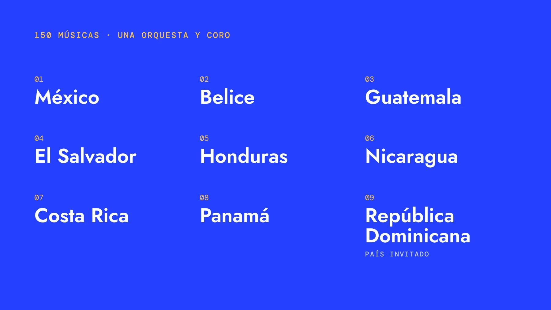Los nueve países de la orquesta: México, Belice, Guatemala, El Salvador, Honduras, Nicaragua, Costa Rica, Panamá y República Dominicana como país invitado.