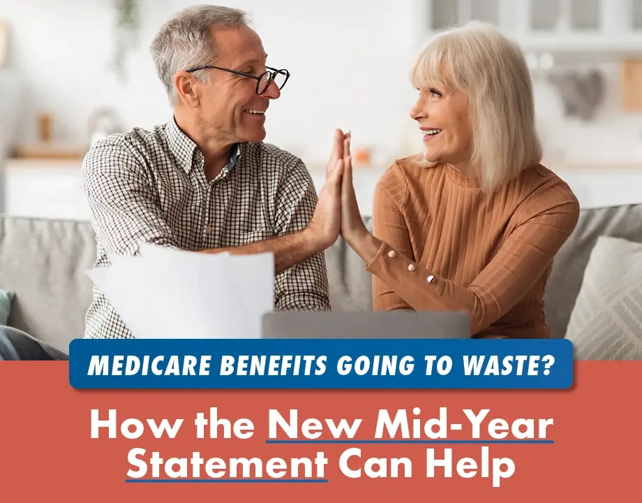 Medicare Benefits Going to Waste? How the New Mid-Year Statement Can Help