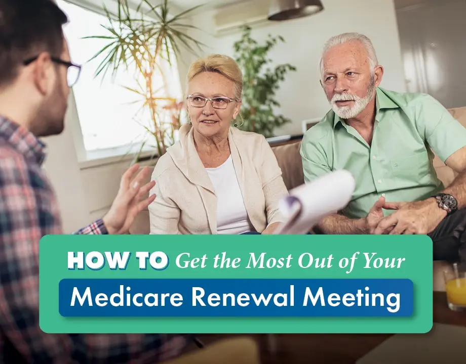 How to Get the Most Out of Your Medicare Renewal Meeting