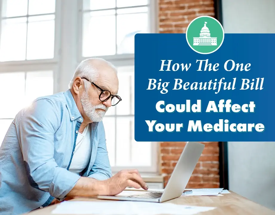 How The One Big Beautiful Bill Could Affect Your Medicare