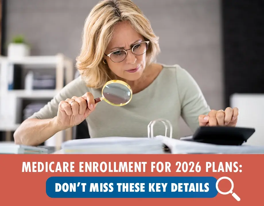 Medicare Enrollment for 2026 Plans: Don’t Miss These Key Details