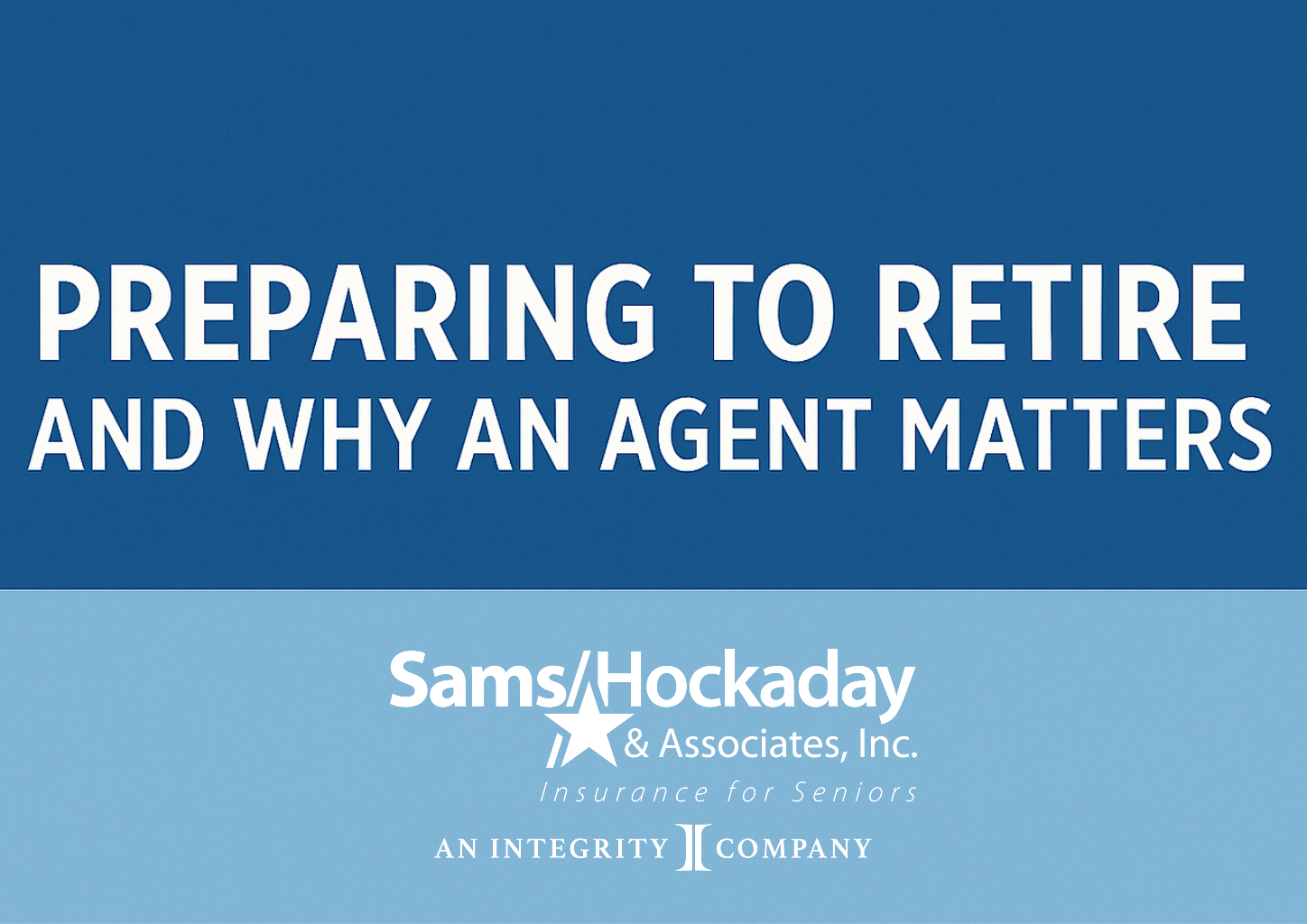 Preparing to Retire and Why an Agent Matters