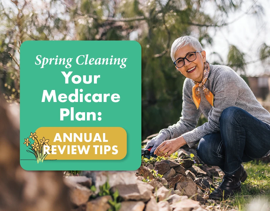 Spring Cleaning Your Medicare Plan: Annual Review Tips