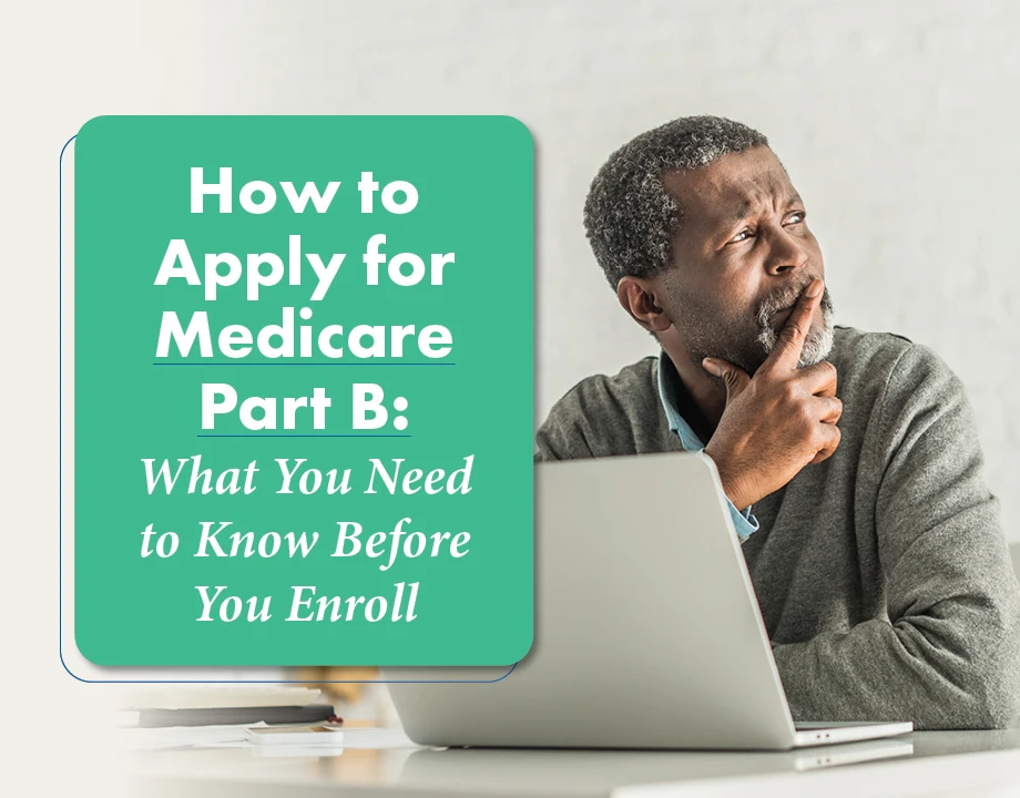 How to Apply for Medicare Part B: What You Need to Know Before You Enroll
