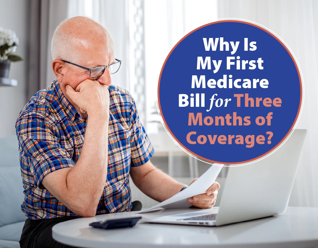 Why Is My First Medicare Bill for Three Months of Coverage?