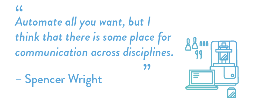 “Automate all you want, but I think that there is some place for communication across disciplines.”