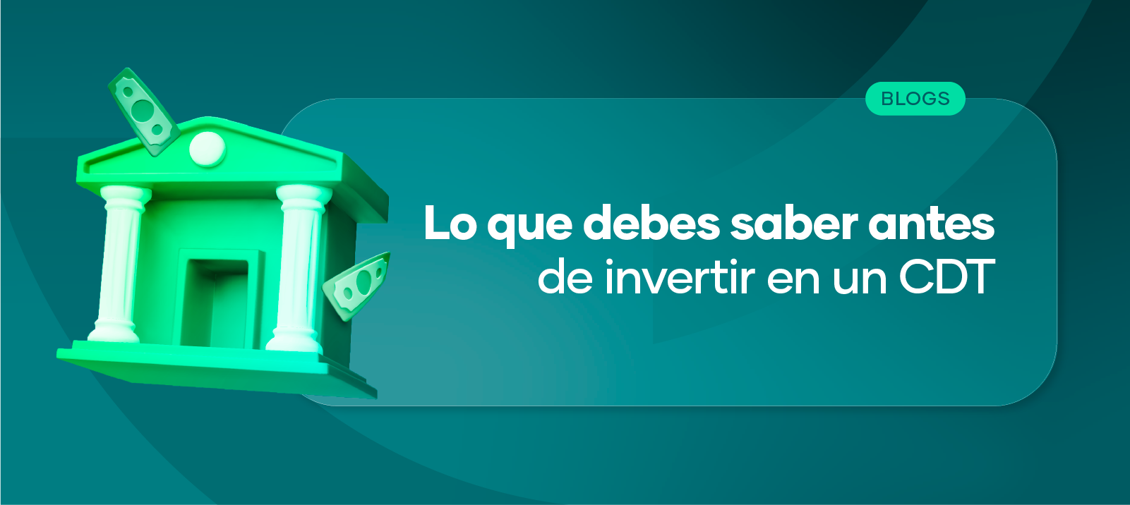 Lo que debes saber antes de invertir en un CDT
