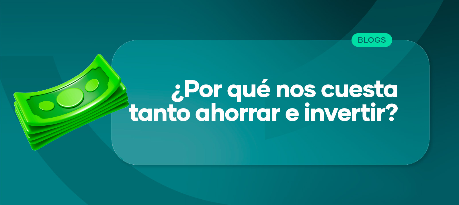 ¿Por qué nos cuesta tanto ahorrar e invertir?