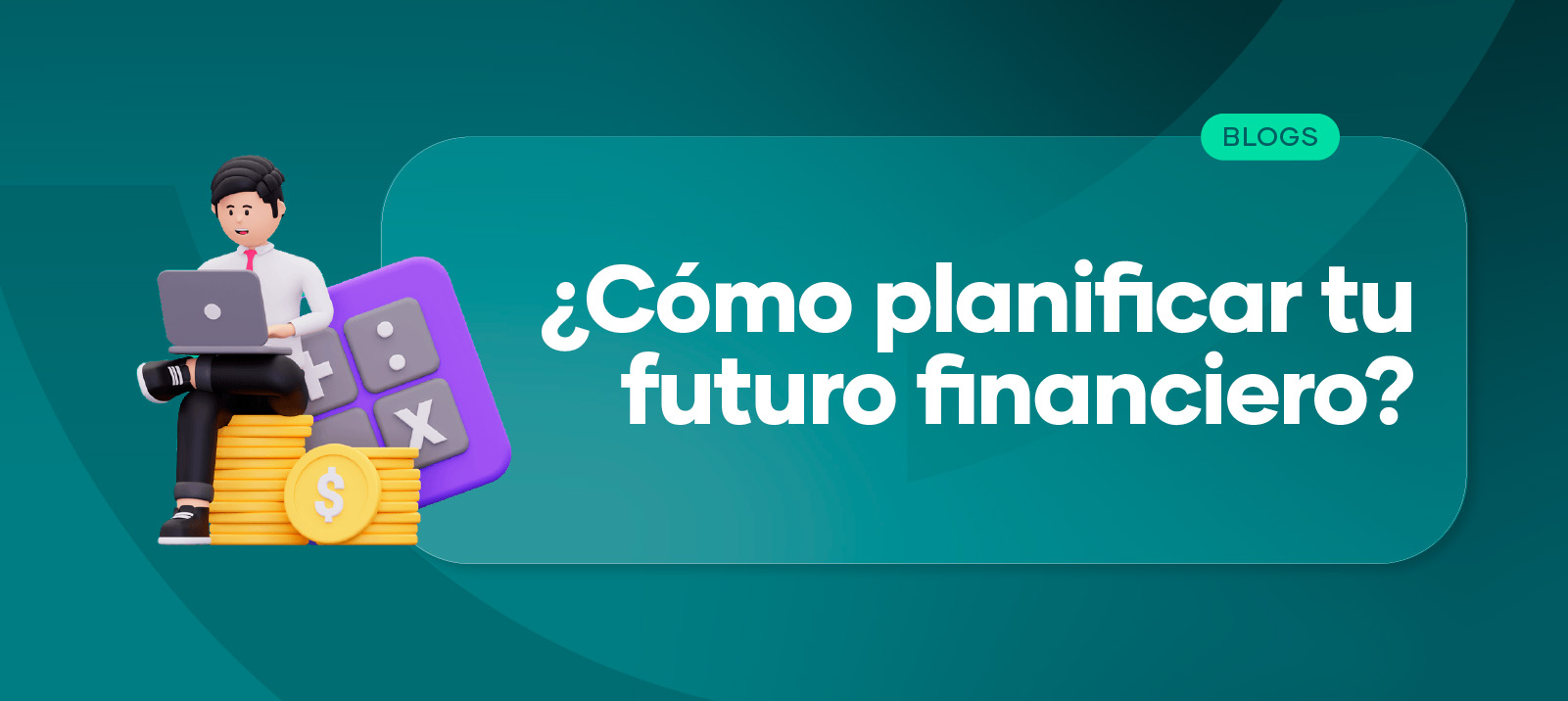 ¿Cómo planificar tu futuro financiero?