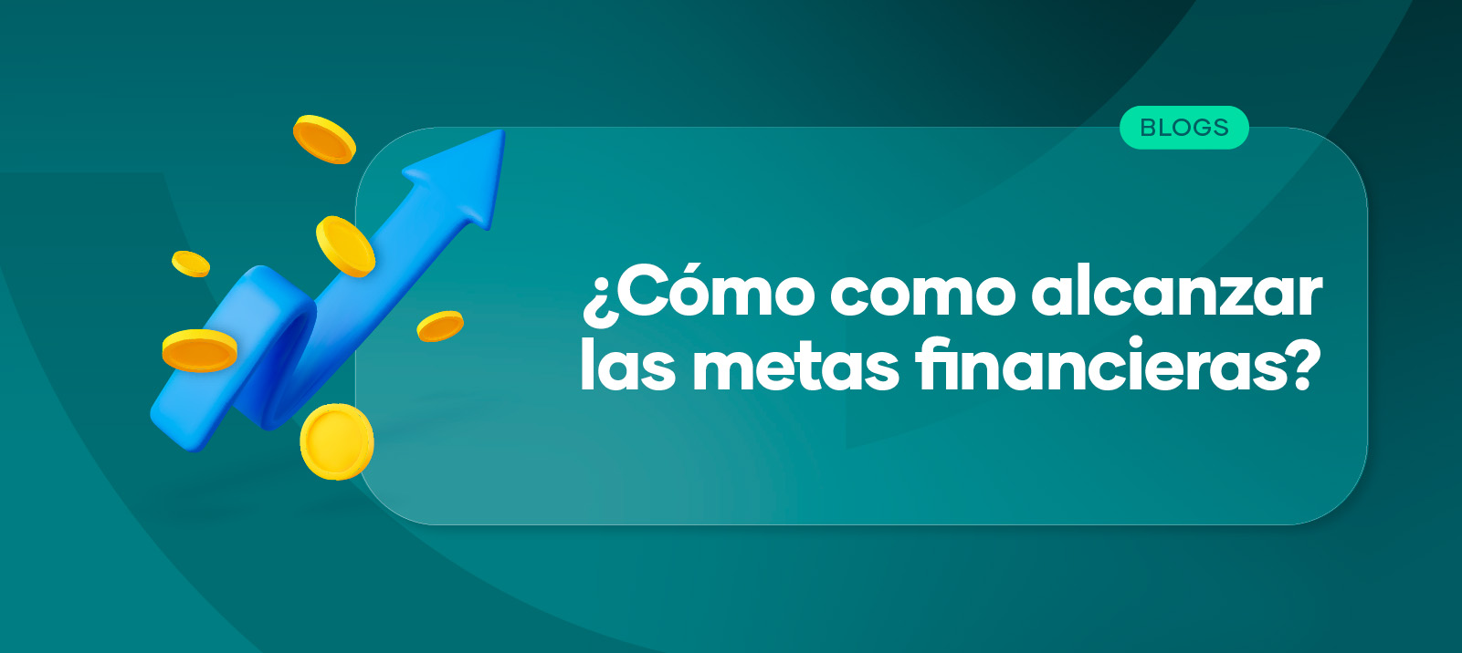 ¿Cómo como alcanzar las metas financieras?
