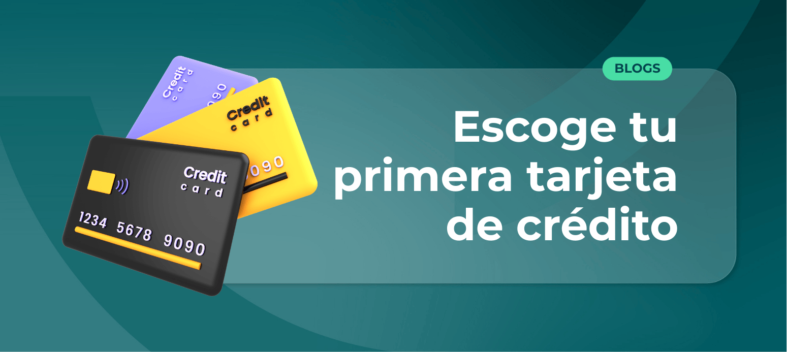 ¿Cómo escoger mi primera tarjeta de crédito?