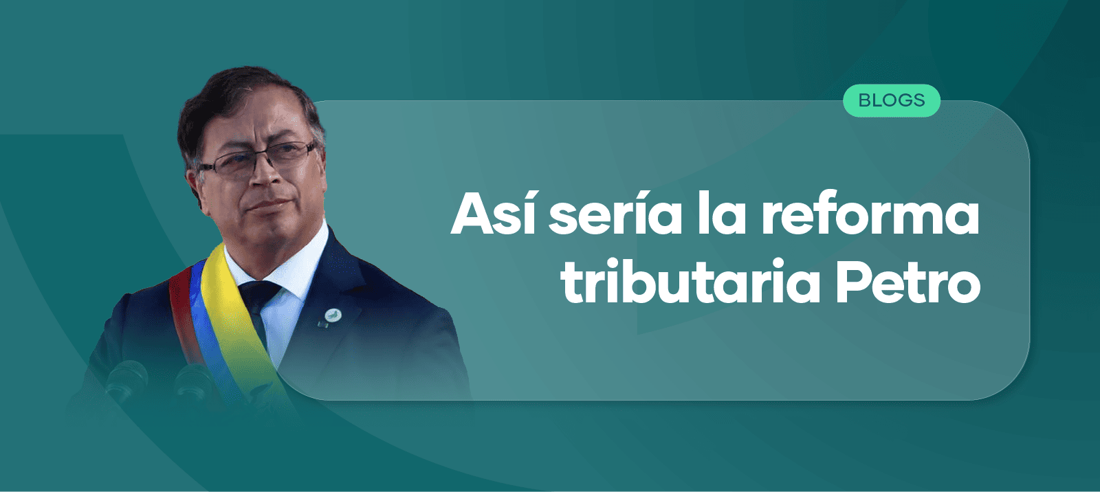 Así sería la reforma tributaria del presidente Gustavo Petro