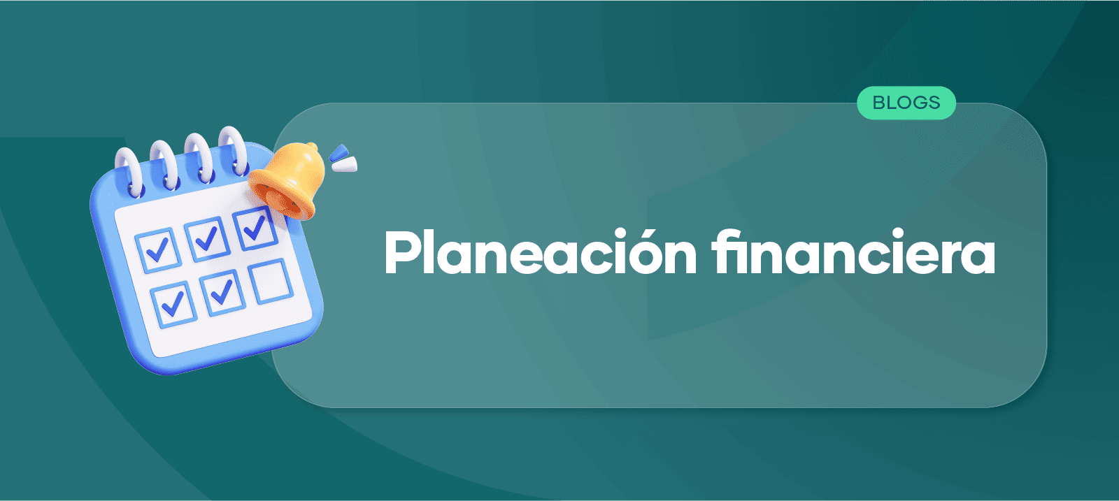 ¿Qué es la planeación financiera? Tips para organizar tu futuro