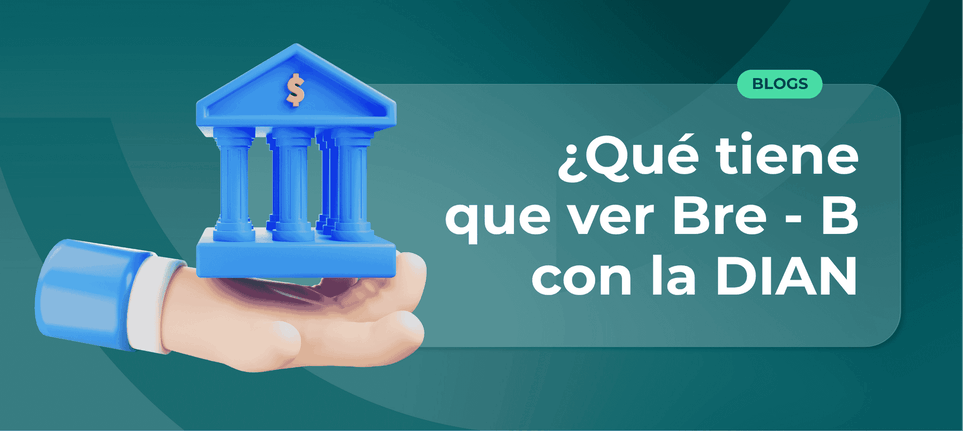¿Qué es Bre‑B y cómo afecta tu declaración de renta en Colombia?